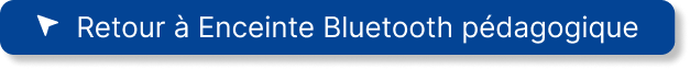 Bouton Retour à Enceinte Bluetooth pédagogique